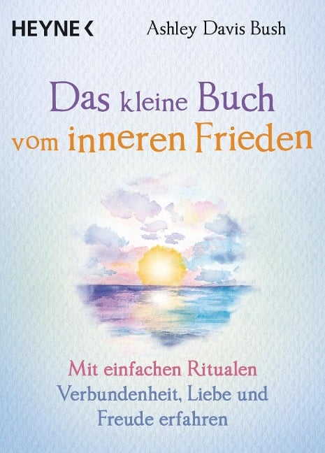 Das kleine Buch vom inneren Frieden - Ashley Davis Bush