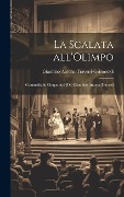 Cover-Bild zum Titel 'La scalata all'Olimpo; commedia in cinque atti [di] Giannino Antona-Traversi' von 'Giannino Antona-Traversi-Grismondi'