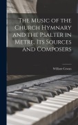 Cover-Bild zum Titel 'The Music of the Church Hymnary and the Psalter in Metre, Its Sources and Composers' von 'William Cowan'
