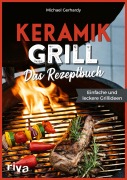 Cover-Bild zum Titel 'Keramikgrill: Das Rezeptbuch' von 'Michael Gerhardy'