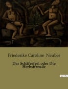 Cover-Bild zum Titel 'Das Schäferfest oder Die Herbstfreude' von 'Friederike Caroline Neuber'