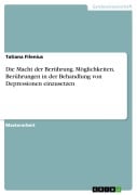 Cover-Bild zum Titel 'Die Macht der Berührung. Möglichkeiten, Berührungen in der Behandlung von Depressionen einzusetzen' von 'Tatiana Filenius'