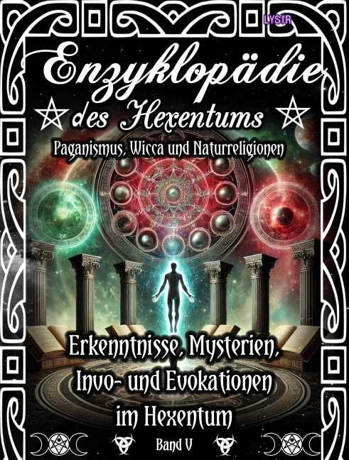 Enzyklopädie des Hexentums - Erkenntnisse, Mysterien, Invo- und Evokationen im Hexentum - Band 5 - Frater Lysir