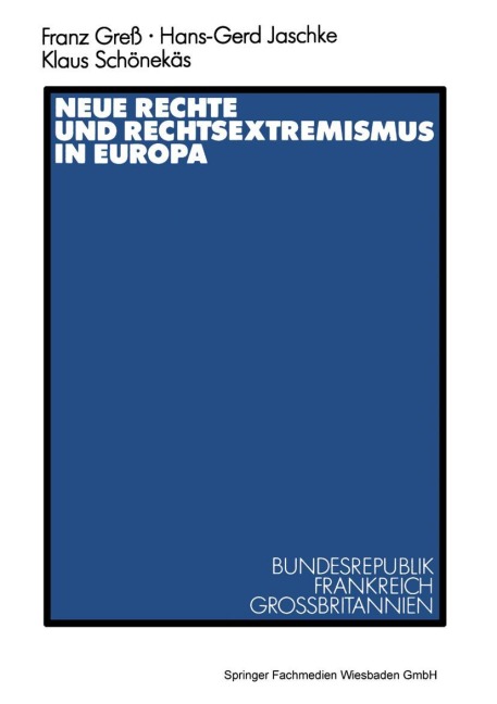 Neue Rechte und Rechtsextremismus in Europa - Hans-Gerd Jaschke, Klaus Schönekäs