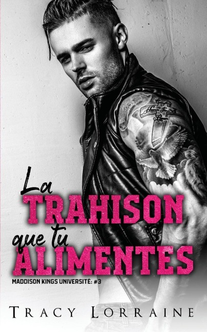 La Trahison Que Tu Alimentes - Tracy Lorraine
