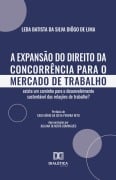 A Expansão do Direito da Concorrência para o Mercado de Trabalho - Leda Batista da Silva Diôgo de Lima