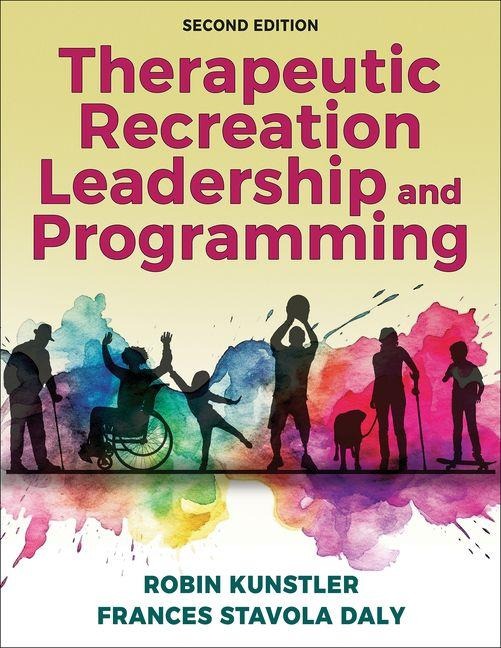 Therapeutic Recreation Leadership and Programming - Frances Stavola Daly, Robin Kunstler