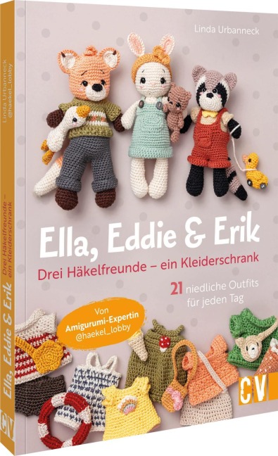 Ella, Eddie & Erik: drei Häkelfreunde - ein Kleiderschrank - Linda Urbanneck