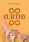 Cover-Bild zum Titel 'Urth - Das habe ich zu träumen gewagt' von 'Rosina Stateczny'