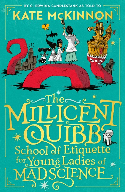 The Millicent Quibb School of Etiquette for Young Ladies of Mad Science - Kate McKinnon