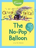 Cover-Bild zum Titel 'Clever Tricks: The No-Pop Balloon' von 'Liz Huyck'