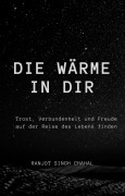 Cover-Bild zum Titel 'Die Wärme in Dir' von 'Ranjot Singh Chahal'
