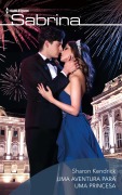 Uma aventura para uma princesa - Sharon Kendrick