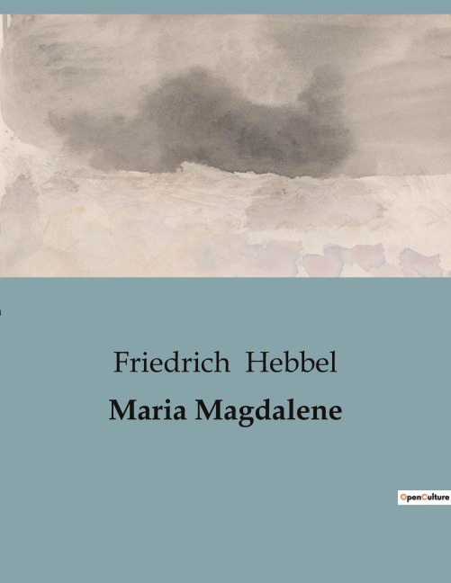 Maria Magdalene - Friedrich Hebbel