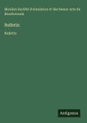 Cover-Bild zum Titel 'Bulletin' von 'Moulins Société d'emulation et des beaux-arts du Bourbonnais'