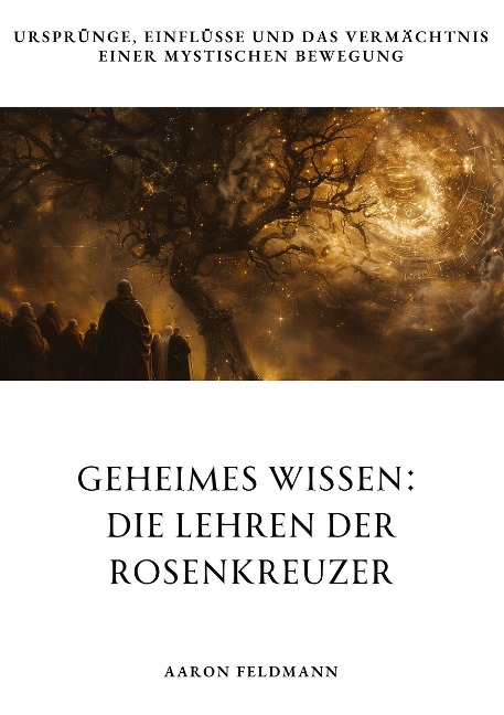 Geheimes Wissen: Die Lehren der Rosenkreuzer - Aaron Feldmann