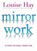 Cover-Bild zum Titel 'Mirror Work' von 'Louise Hay'