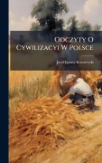 Cover-Bild zum Titel 'Odczyty O Cywilizacyi W Polsce' von 'Jãzef Ignacy Kraszewski'
