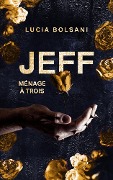 Cover-Bild zum Titel 'Jeff - Ménage à trois' von 'Lucia Bolsani'