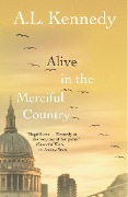 Cover-Bild zum Titel 'Alive in the Merciful Country' von 'A L Kennedy'