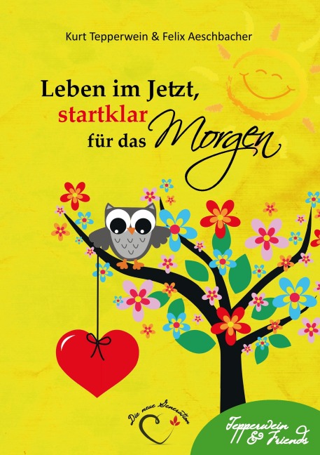 Leben im Jetzt, startklar für das Morgen - Kurt Tepperwein, Felix Aeschbacher
