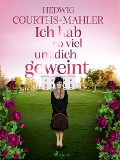 Cover-Bild zum Titel 'Ich hab so viel um dich geweint' von 'Hedwig Courths-Mahler'