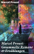 Cover-Bild zum Titel 'Marcel Proust: Gesammelte Romane & Erzählungen' von 'Marcel Proust'