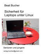 Cover-Bild zum Titel 'Sicherheit für Laptops unter Linux' von 'Beat Bucher'