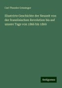 Illustrirte Geschichte der Neuzeit von der französischen Revolution bis auf unsere Tage von 1866 bis 1869 - Carl Theodor Griesinger