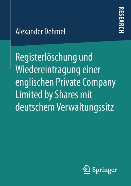 Registerlöschung und Wiedereintragung einer englischen Private Company Limited by Shares mit deutschem Verwaltungssitz - Alexander Dehmel