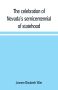 Cover-Bild zum Titel 'The celebration of Nevada's semicentennial of statehood' von 'Jeanne Elizabeth Wier'