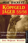 Der Kopfgeldjäger Folge 55/56 (Zwei McQuade Western) - Pete Hackett