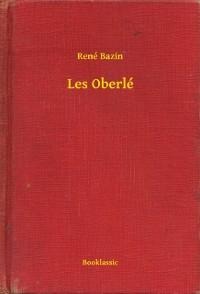 Les Oberlé - René Bazin