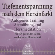 Cover-Bild zum Titel 'Tiefenentspannung nach dem Herzinfarkt - Autogenes Training, Atemübung und Herzmeditation für ein gesundes Leben' von 'Torsten Abrolat, Franziska Diesmann'