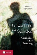 Cover-Bild zum Titel 'Gewachsen im Schatten' von 'Annemarie Regensburger'