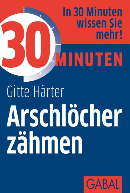 30 Minuten Arschlöcher zähmen - Gitte Härter