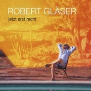 Cover-Bild zum Titel 'Jetzt erst recht' von 'Robert Gläser'