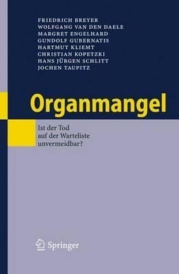 Organmangel - Friedrich Breyer, Wolfgang van den Daele, Gundolf Gubernatis, Christian Kopetzki, Jochen Taupitz