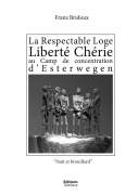 Cover-Bild zum Titel 'La Respectable Loge Liberté Chérie au Camp de concentration d'Esterwegen' von 'Franz Bridoux'