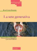 Cover-Bild zum Titel 'La sete generativa. Ermeneutiche pedagogiche e percorsi formativi' von 'Rosa Grazia Romano'