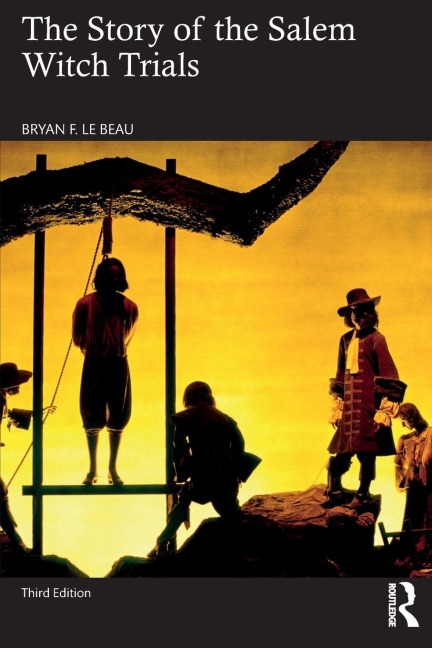 The Story of the Salem Witch Trials - Bryan Le Beau