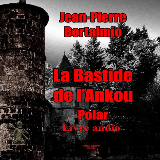 La bastide de l'Ankou - Jean-Pierre Bertalmio
