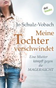 Cover-Bild zum Titel 'Meine Tochter verschwindet' von 'Jo Schulz-Vobach'