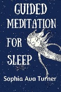 Cover-Bild zum Titel 'Guided Meditation for Sleep' von 'Sophia Ava Turner'