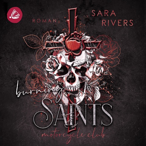 Burning Saints: Dark MC-Romance - Sara Rivers