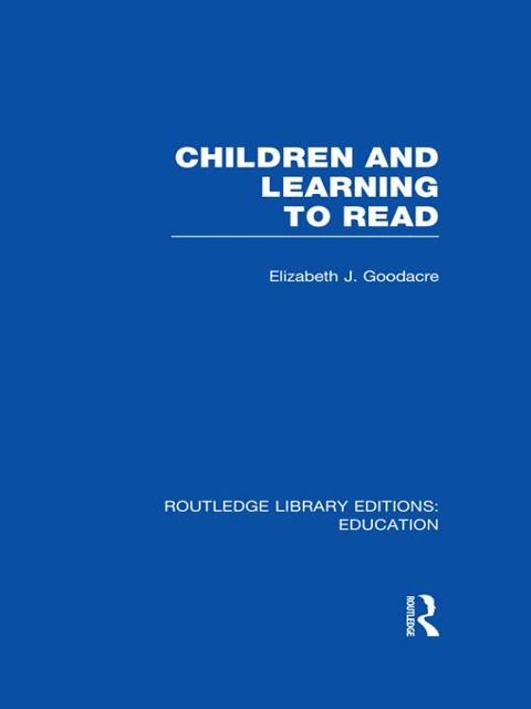 Children and Learning to Read (RLE Edu I) - Elizabeth Goodacre