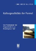 Kulturgeschichte der Formel - Heinz-Dieter Haustein
