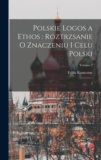 Polskie logos a ethos - Feliks Koneczny