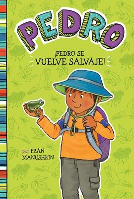 ÍPedro Se Vuelve Salvaje! - Fran Manushkin