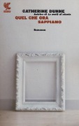 Cover-Bild zum Titel 'Quel che ora sappiamo' von 'Catherine Dunne'